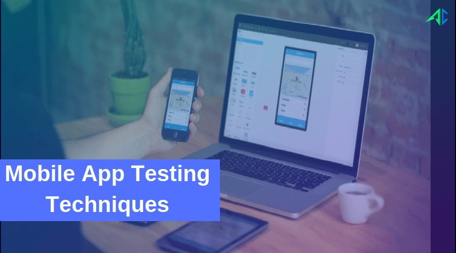 Mobile App Testing Techniques - AppsChopper