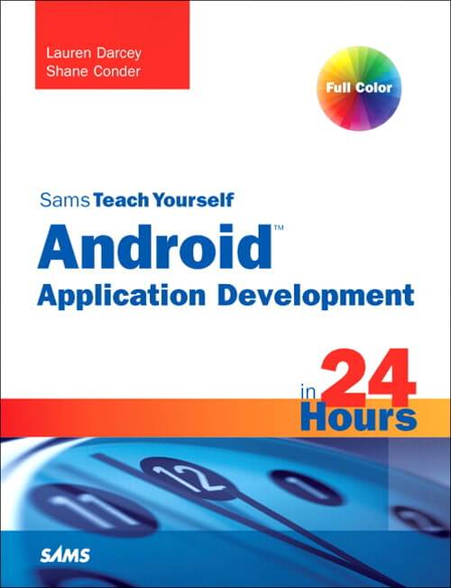 Sams Teach Yourself Android Application Development in 24 Hours Written by Lauren Darcy and Shane Conder