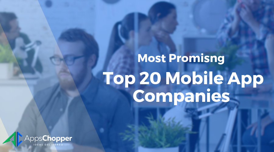 Top 20 Mobile App Company - AppsChopper