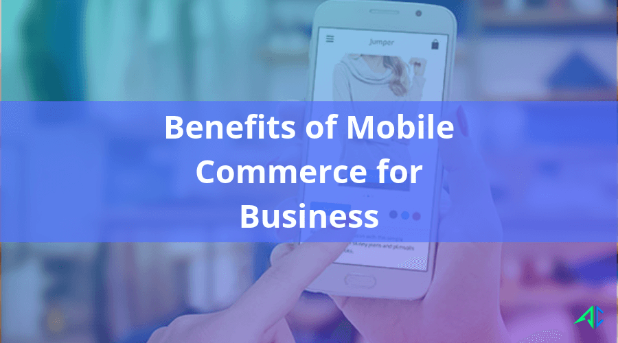 Benefits of Mobile Commerce App Development for Businesses