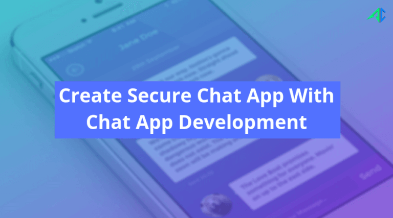 Secure Mobile Chat App Development Overview: Features and Techniques