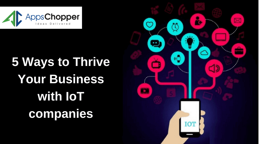 5-Ways-to-Thrive-Your-Business-with-IoT-Companies-AppsChopper