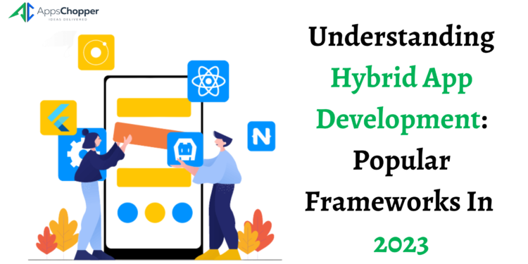 What is Hybrid App Development and its Popular Framework?