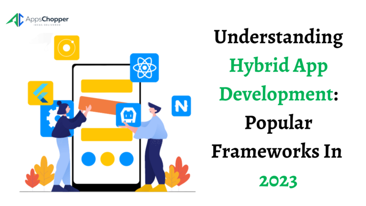 Understanding Hybrid App Development Popular Frameworks In 2023