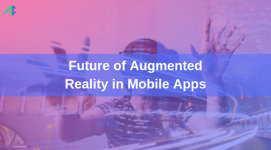 Future of Augmented Reality - AppsChopper