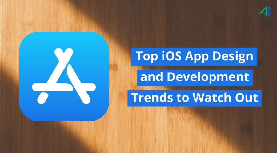 Top iOS App Design and Development Trends to Watch Out