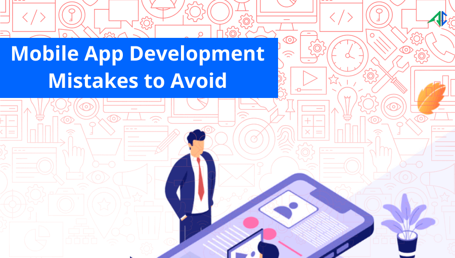 Mobile App Development Mistakes - AppsChopper