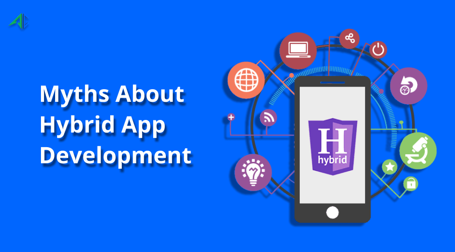 Myths About Hybrid App Development - AppsChopper