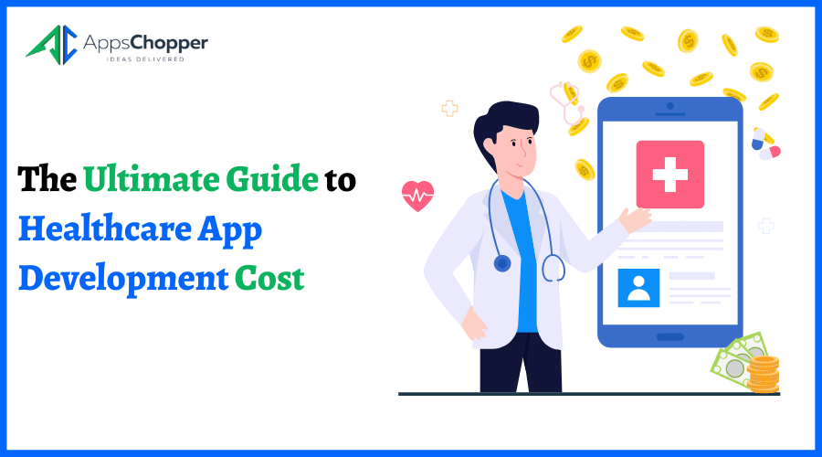 The Ultimate Guide to Healthcare App Development Cost