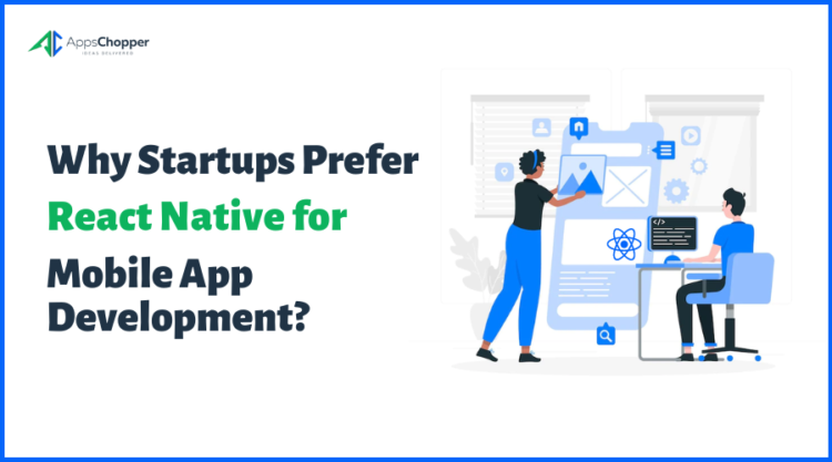 Why Startups Prefer React Native for Mobile App-Development