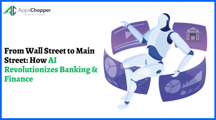 From Wall Street to Main Street: How AI Revolutionizes Banking & Finance