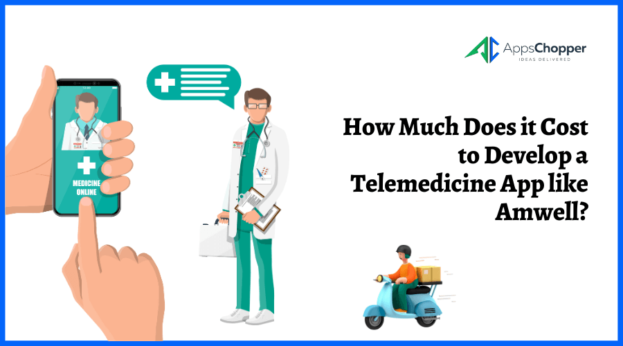 Cost to Develop a Telemedicine App like Amwell