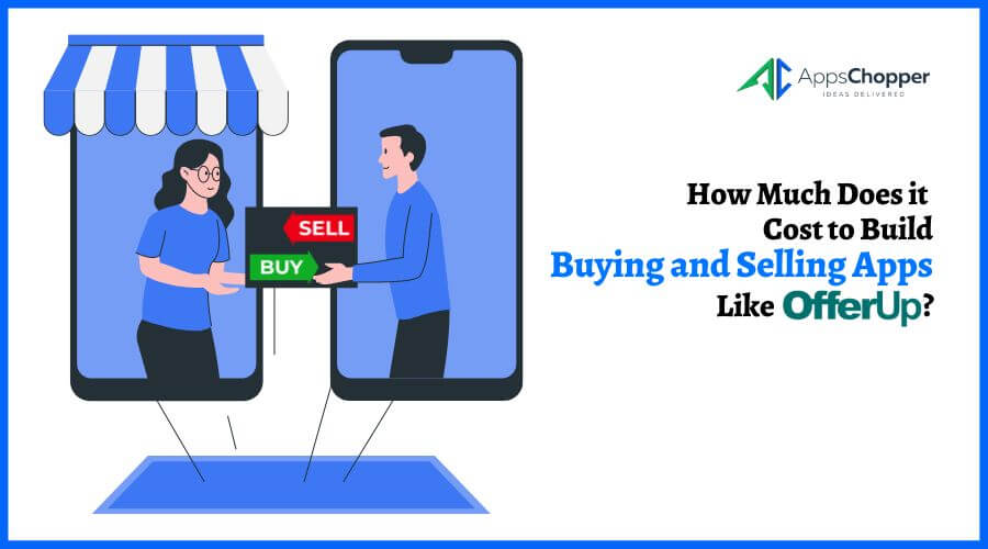 How Much Does it Cost to Build Buying and Selling Apps Like OfferUp