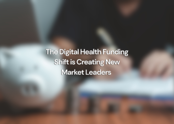 The Digital Health Funding Shift is Creating New Market Leaders