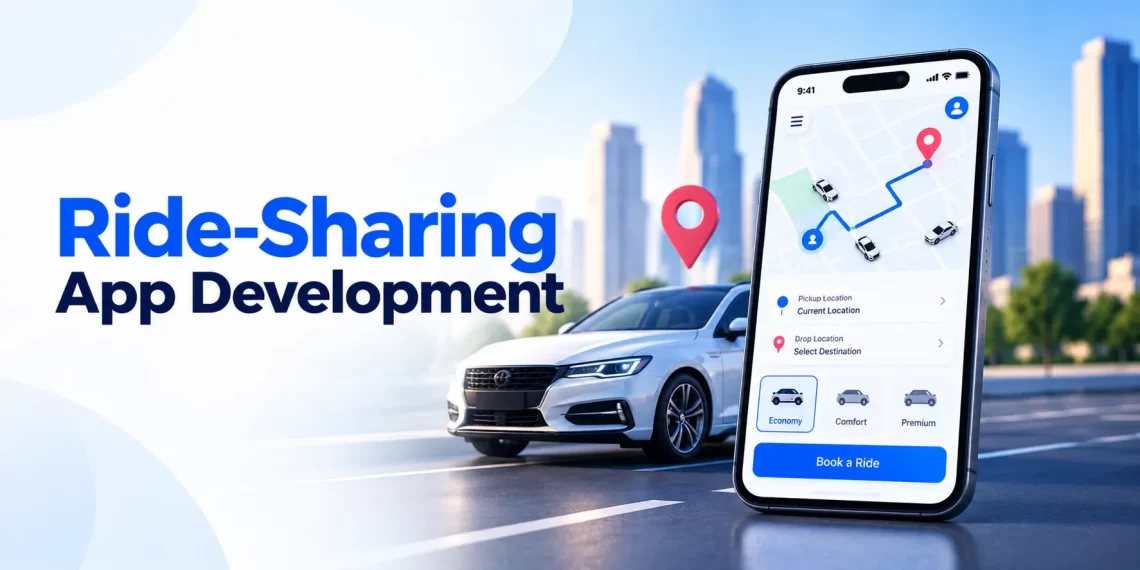 Ride-Sharing App Development: Features, Process & Cost